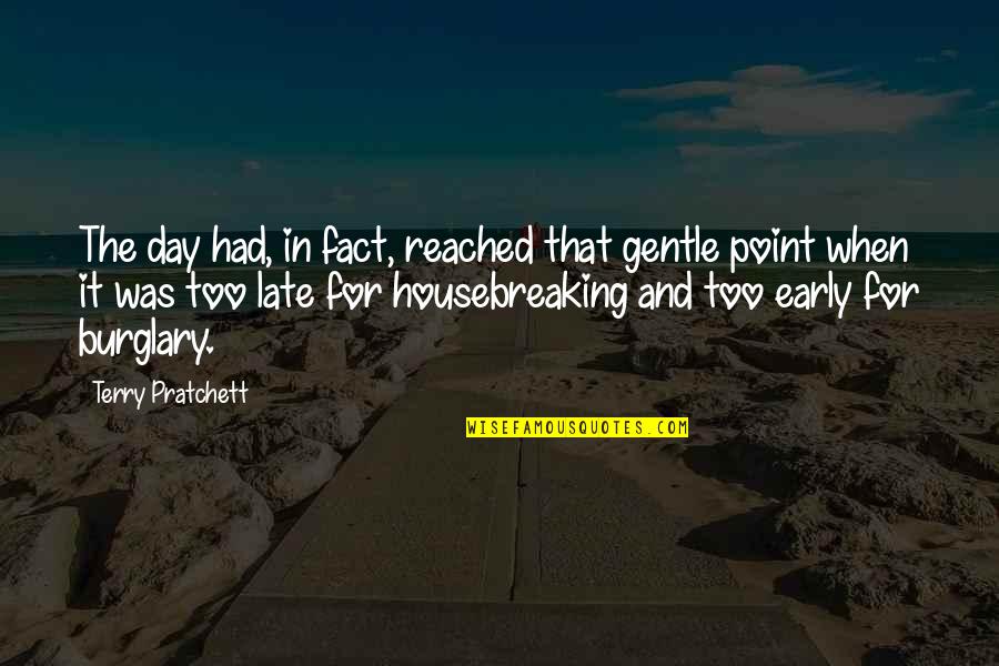 Late Too Late Quotes By Terry Pratchett: The day had, in fact, reached that gentle