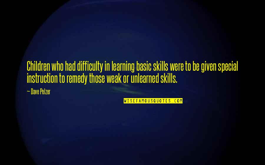 Late Upload Quotes By Dave Pelzer: Children who had difficulty in learning basic skills