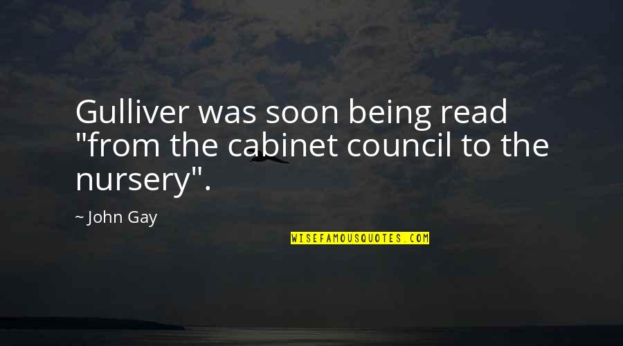 Late Upload Quotes By John Gay: Gulliver was soon being read "from the cabinet