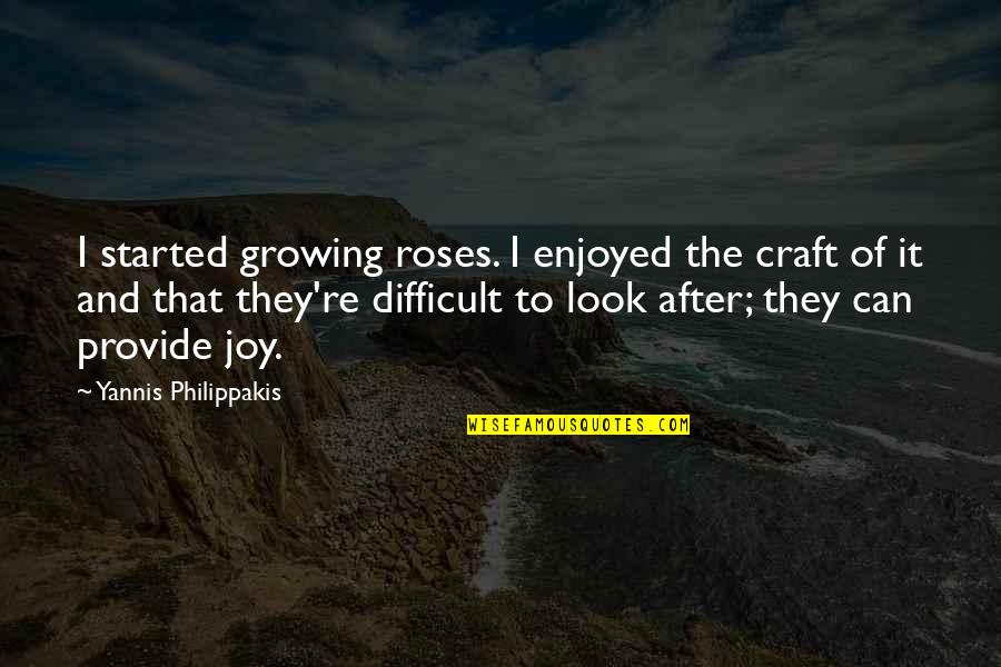 Latecomers Funny Quotes By Yannis Philippakis: I started growing roses. I enjoyed the craft