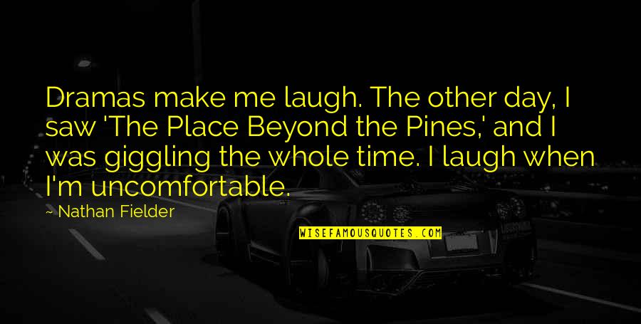 Lateefah Franck Quotes By Nathan Fielder: Dramas make me laugh. The other day, I Lateefah Franck Quotes By Nathan Fielder: Dramas make me laugh. The other day, I