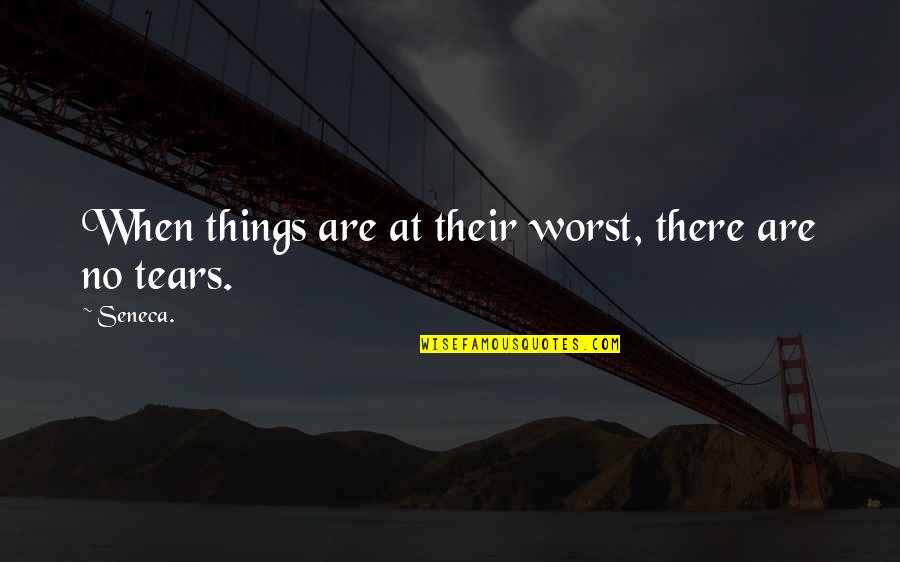 Lateefah Franck Quotes By Seneca.: When things are at their worst, there are