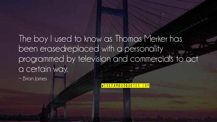 Lateefon Quotes By Brian James: The boy I used to know as Thomas Lateefon Quotes By Brian James: The boy I used to know as Thomas