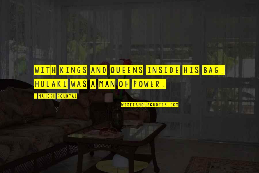 Lategans Quotes By Mahesh Poudyal: With kings and queens inside his bag. Hulaki Lategans Quotes By Mahesh Poudyal: With kings and queens inside his bag. Hulaki