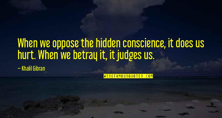 Latelier Des Quotes By Khalil Gibran: When we oppose the hidden conscience, it does Latelier Des Quotes By Khalil Gibran: When we oppose the hidden conscience, it does