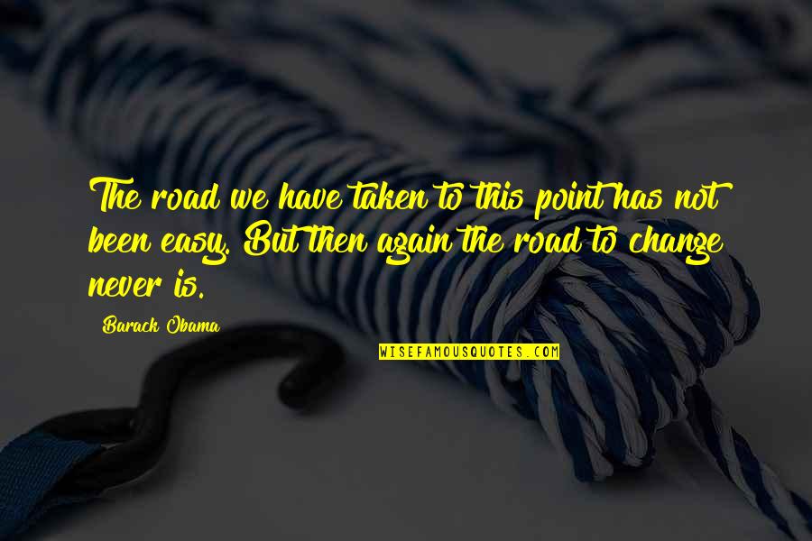 Latelier Joel Quotes By Barack Obama: The road we have taken to this point
