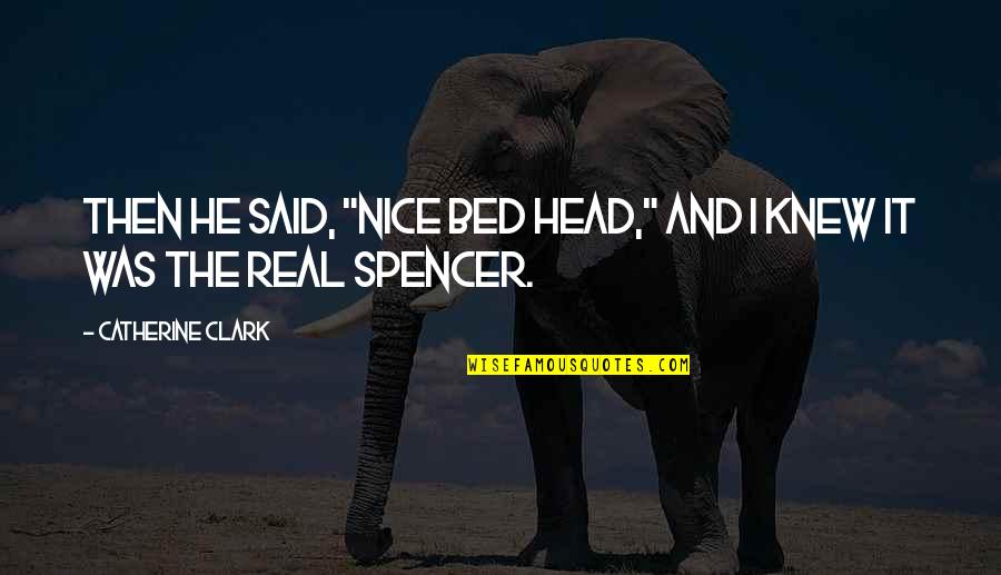 Latent Energy Quotes By Catherine Clark: Then he said, "Nice bed head," and I