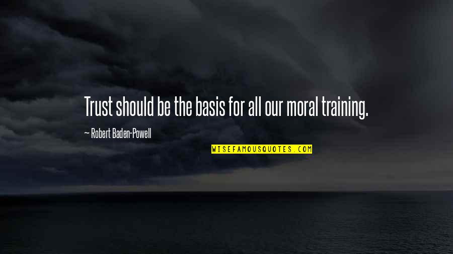 Latent Energy Quotes By Robert Baden-Powell: Trust should be the basis for all our