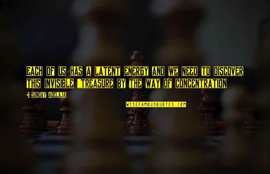 Latent Energy Quotes By Sunday Adelaja: Each of us has a latent energy and