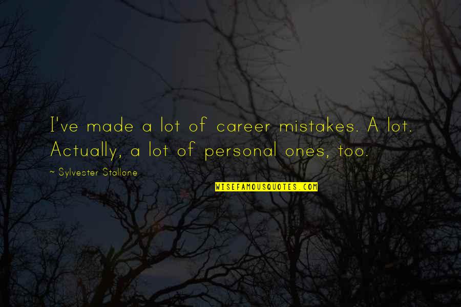 Latent Energy Quotes By Sylvester Stallone: I've made a lot of career mistakes. A