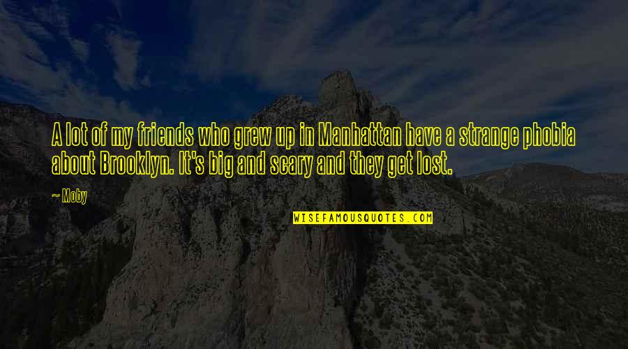 Latent Function Quotes By Moby: A lot of my friends who grew up Latent Function Quotes By Moby: A lot of my friends who grew up