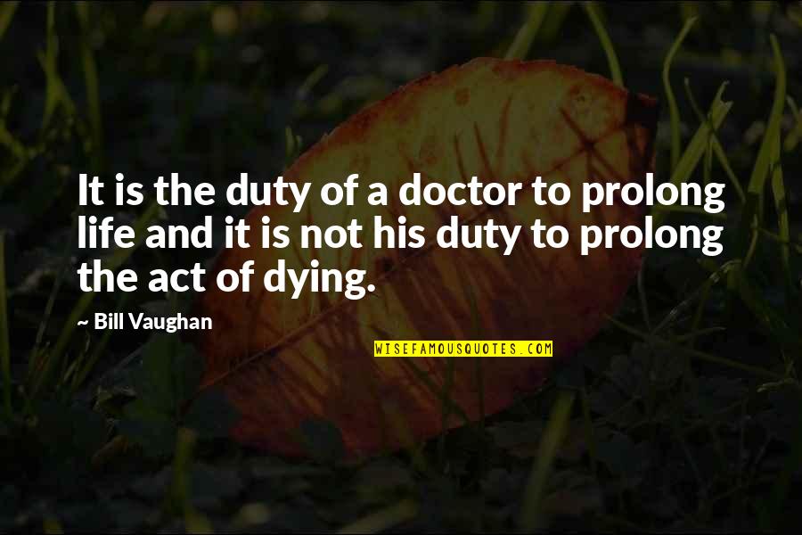 Lateo Sphaera Quotes By Bill Vaughan: It is the duty of a doctor to