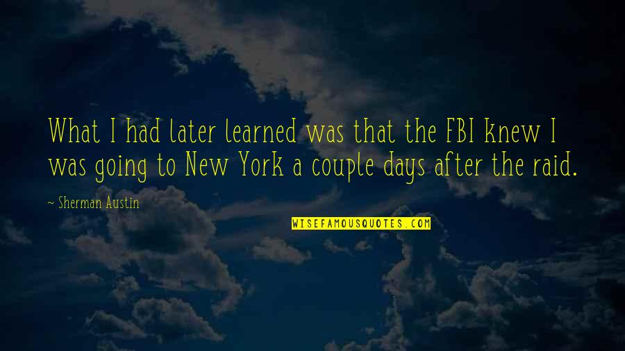 Later Days Quotes By Sherman Austin: What I had later learned was that the