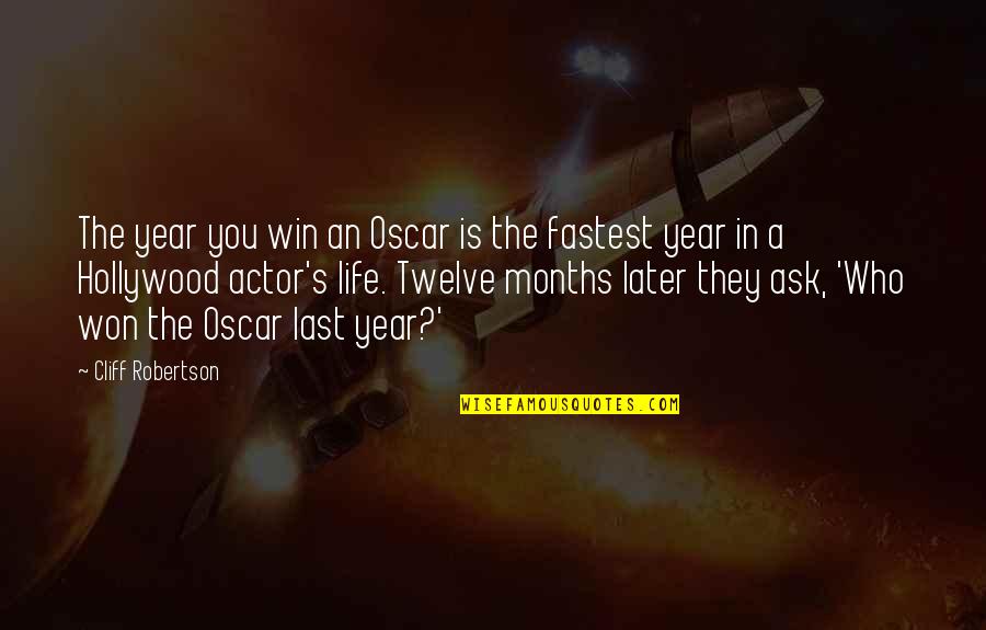 Later Life Quotes By Cliff Robertson: The year you win an Oscar is the