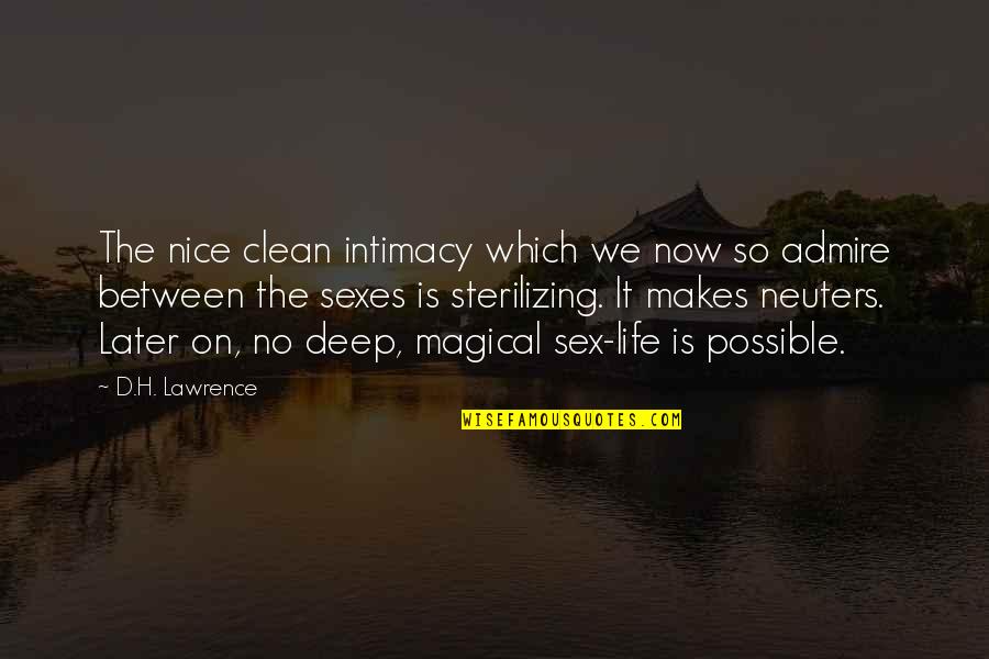 Later Life Quotes By D.H. Lawrence: The nice clean intimacy which we now so