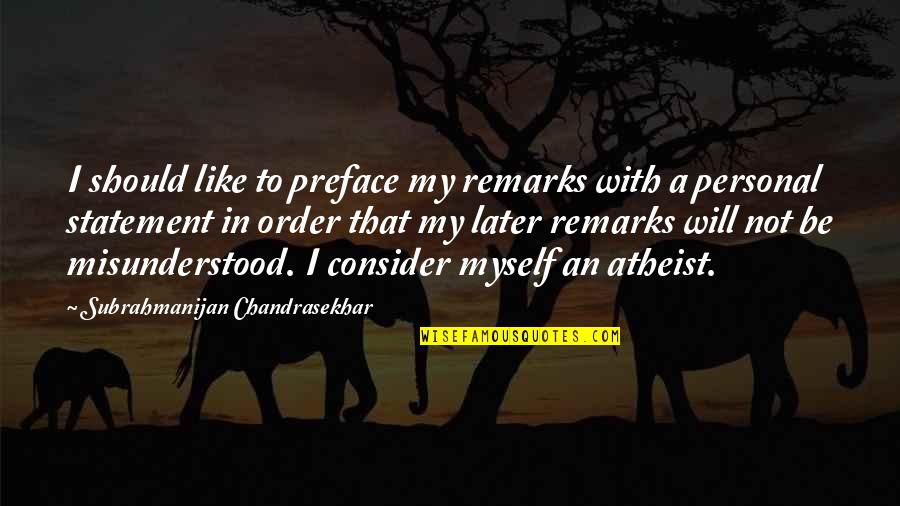 Later Order Quotes By Subrahmanijan Chandrasekhar: I should like to preface my remarks with