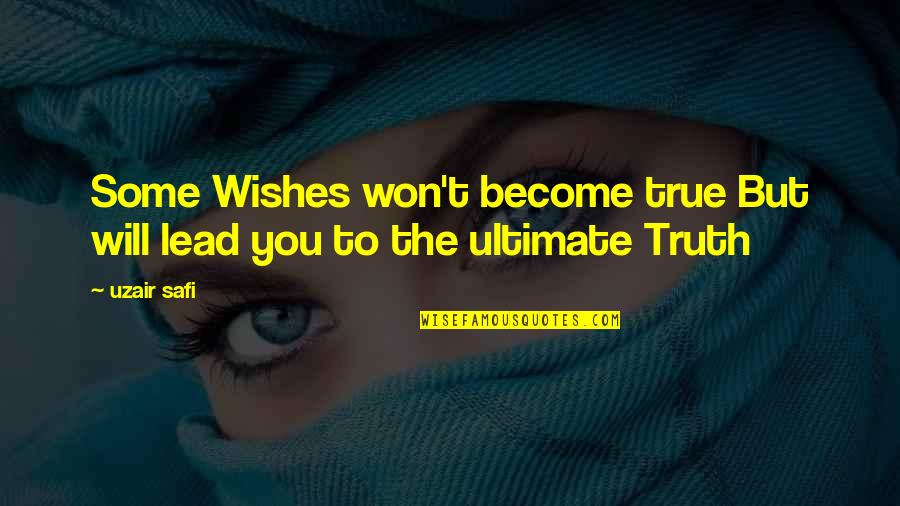 Lateral Lunge Quotes By Uzair Safi: Some Wishes won't become true But will lead