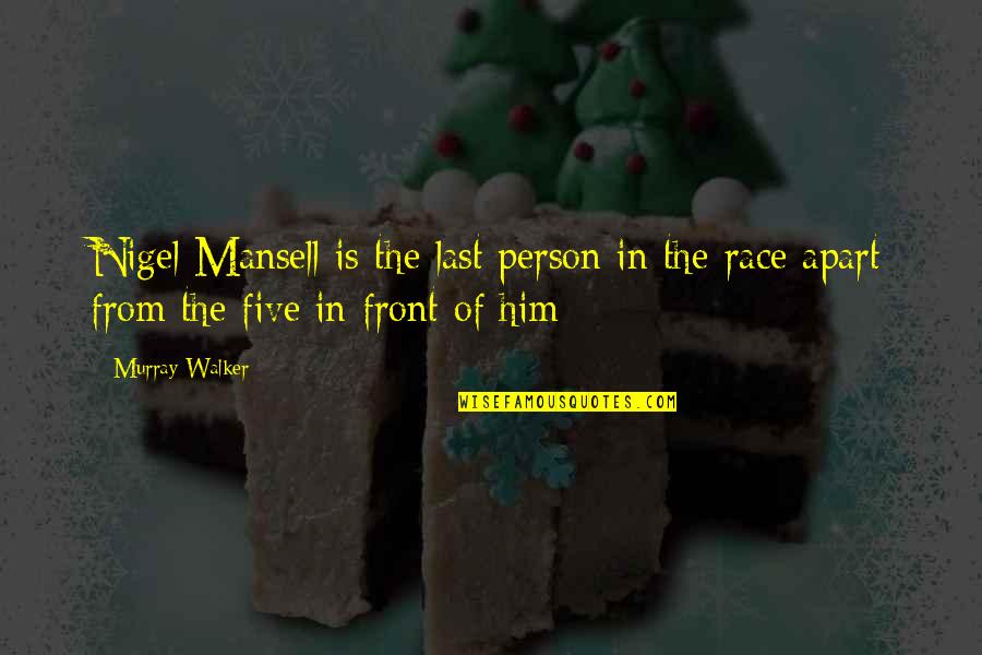 Laterale Recessus Quotes By Murray Walker: Nigel Mansell is the last person in the