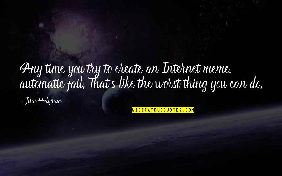 Lateralized Eye Quotes By John Hodgman: Any time you try to create an Internet Lateralized Eye Quotes By John Hodgman: Any time you try to create an Internet