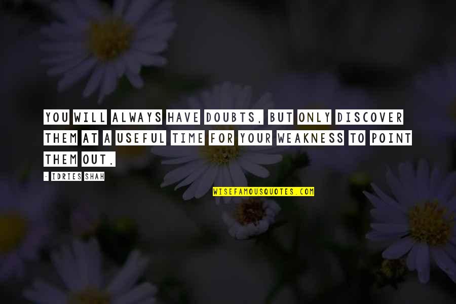 Lateritiam Quotes By Idries Shah: You will always have doubts, but only discover Lateritiam Quotes By Idries Shah: You will always have doubts, but only discover