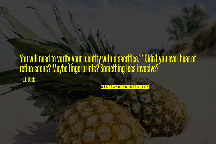 Laterrian Officer Mcintosh Quotes By J.T. Bock: You will need to verify your identity with Laterrian Officer Mcintosh Quotes By J.T. Bock: You will need to verify your identity with