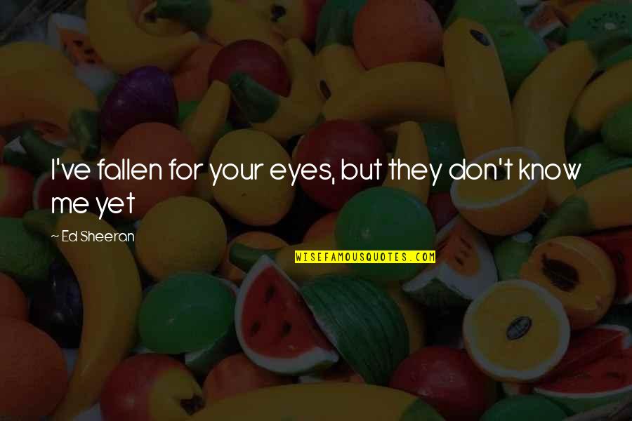 Laterrian Stolen Quotes By Ed Sheeran: I've fallen for your eyes, but they don't