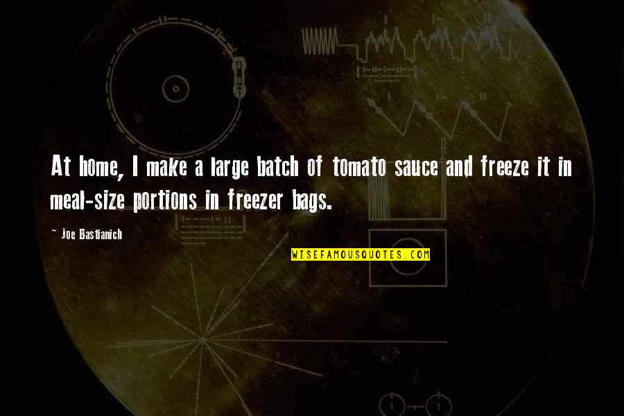 Laters Creeping Quotes By Joe Bastianich: At home, I make a large batch of Laters Creeping Quotes By Joe Bastianich: At home, I make a large batch of