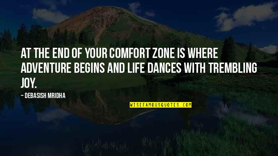 Latesha Williams Quotes By Debasish Mridha: At the end of your comfort zone is Latesha Williams Quotes By Debasish Mridha: At the end of your comfort zone is
