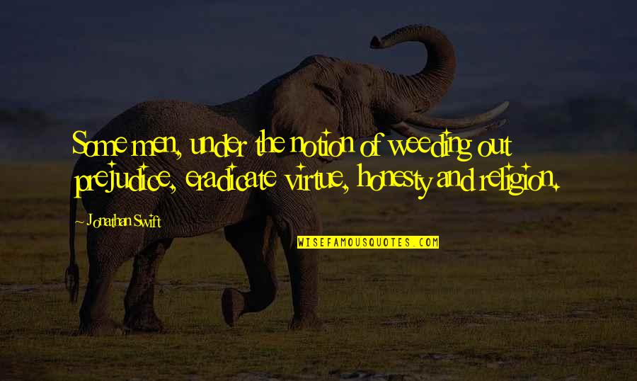 Latest Anmol Vachan Quotes By Jonathan Swift: Some men, under the notion of weeding out