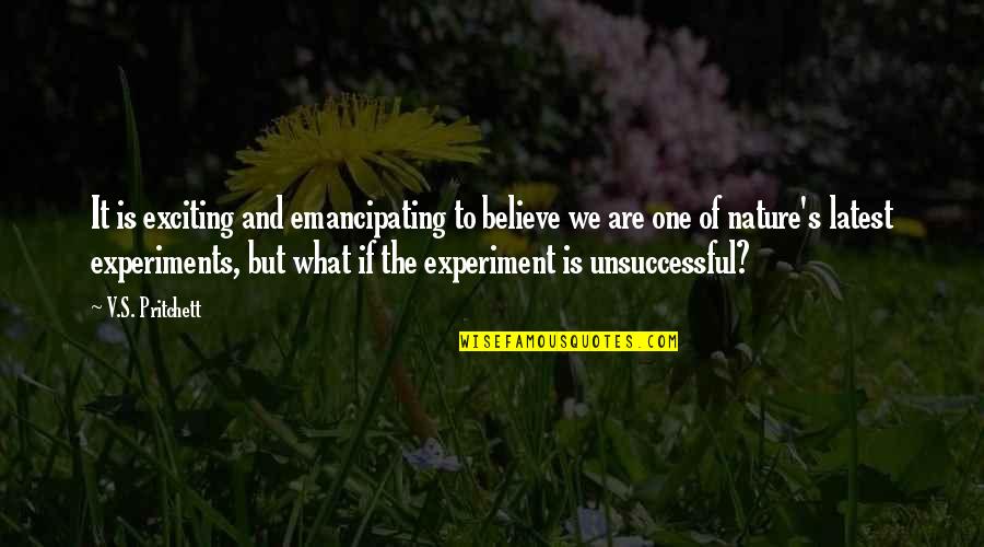 Latest Best Quotes By V.S. Pritchett: It is exciting and emancipating to believe we