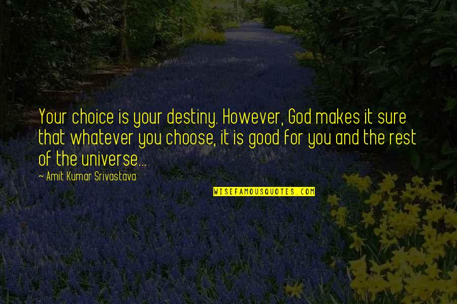 Latest Fashion Quotes By Amit Kumar Srivastava: Your choice is your destiny. However, God makes