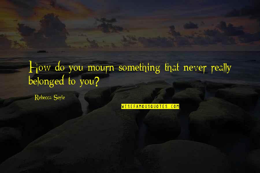 Latex German Quotes By Rebecca Serle: How do you mourn something that never really