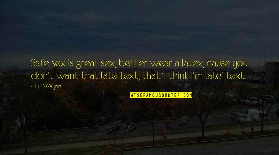 Latex Text In Quotes By Lil' Wayne: Safe sex is great sex, better wear a Latex Text In Quotes By Lil' Wayne: Safe sex is great sex, better wear a