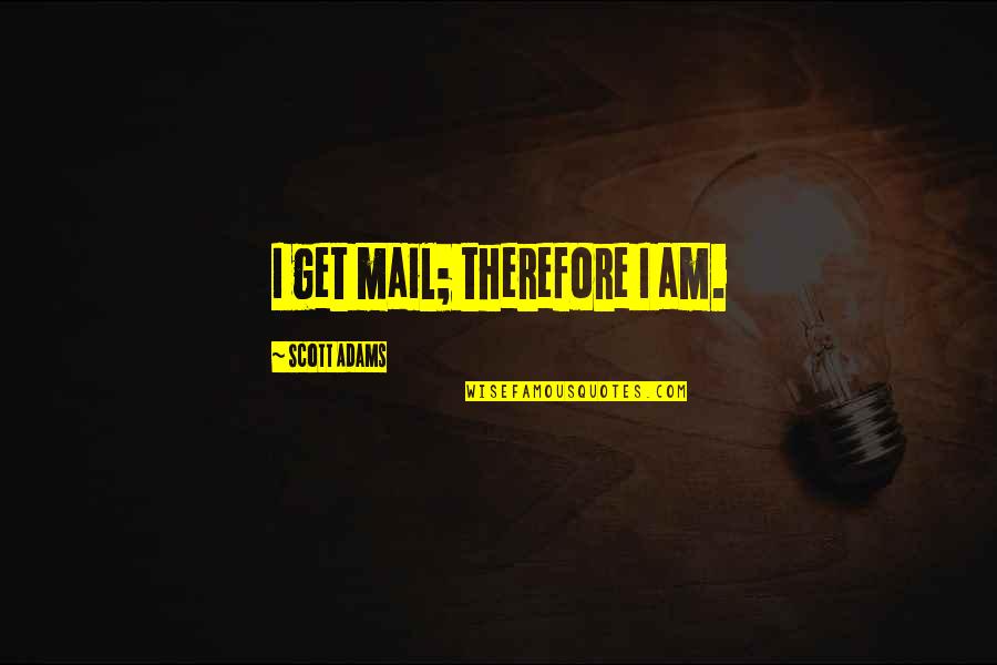 Latex Umgebung Quote Quotes By Scott Adams: I get mail; therefore I am. Latex Umgebung Quote Quotes By Scott Adams: I get mail; therefore I am.