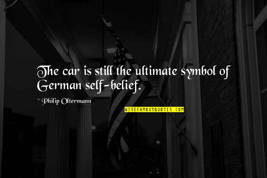 Lathan Ransom Quotes By Philip Oltermann: The car is still the ultimate symbol of