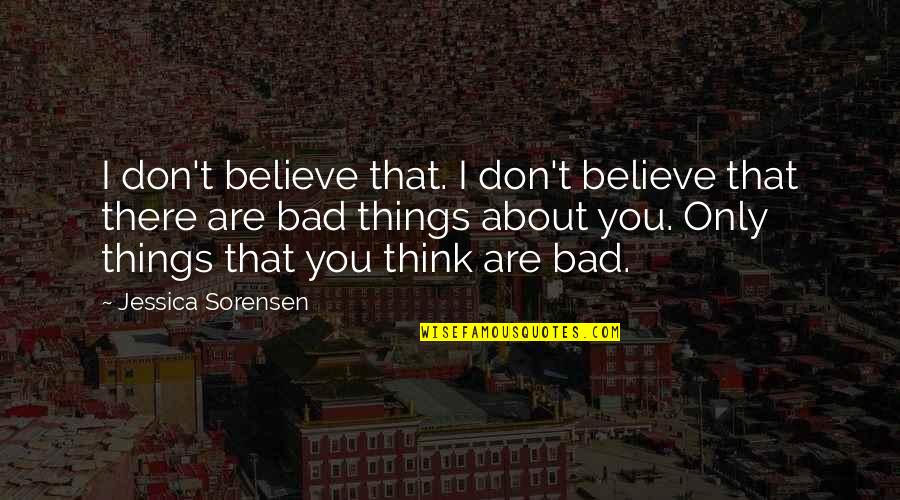 Lathaniel Dustin Quotes By Jessica Sorensen: I don't believe that. I don't believe that Lathaniel Dustin Quotes By Jessica Sorensen: I don't believe that. I don't believe that