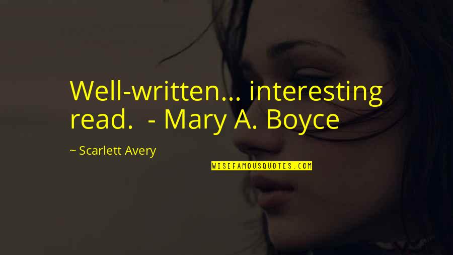 Lathbury Break Quotes By Scarlett Avery: Well-written... interesting read. - Mary A. Boyce