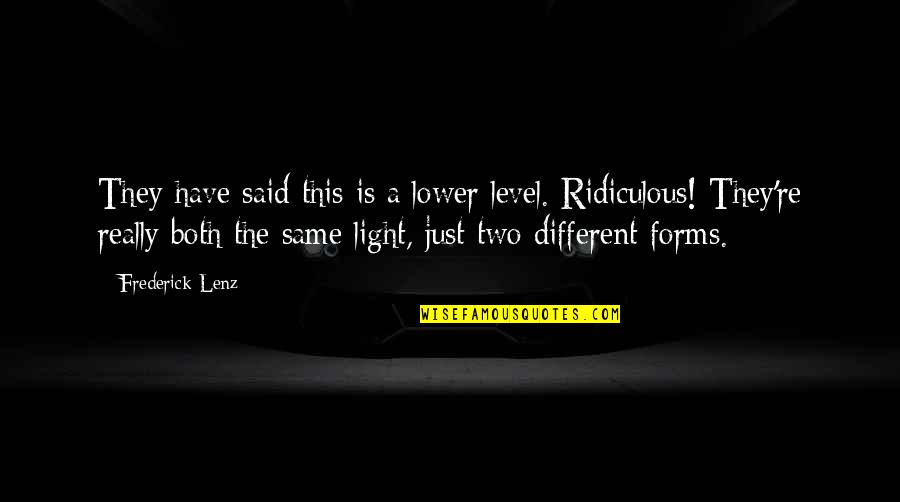 Lather Quotes By Frederick Lenz: They have said this is a lower level. Lather Quotes By Frederick Lenz: They have said this is a lower level.