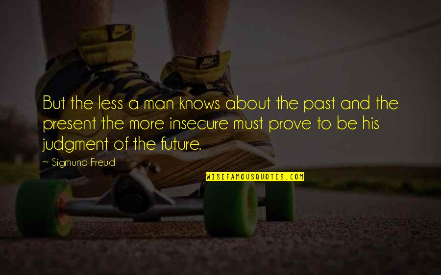 Lathering Hands Quotes By Sigmund Freud: But the less a man knows about the Lathering Hands Quotes By Sigmund Freud: But the less a man knows about the