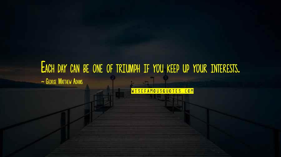 Lathrom Mfg Quotes By George Matthew Adams: Each day can be one of triumph if Lathrom Mfg Quotes By George Matthew Adams: Each day can be one of triumph if