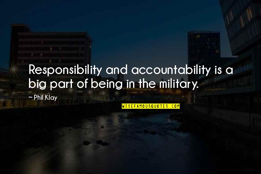 Lathroms Quotes By Phil Klay: Responsibility and accountability is a big part of