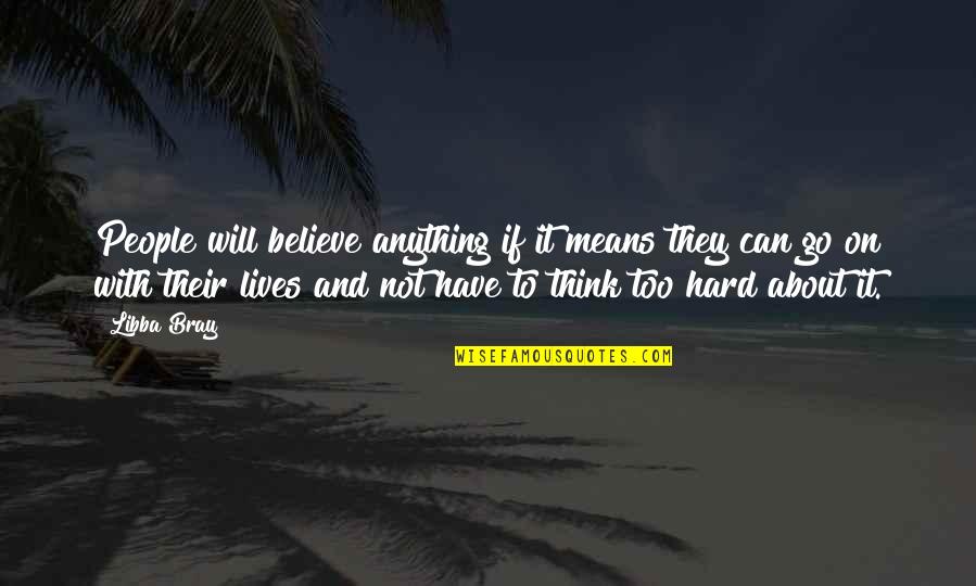 Latido Del Quotes By Libba Bray: People will believe anything if it means they