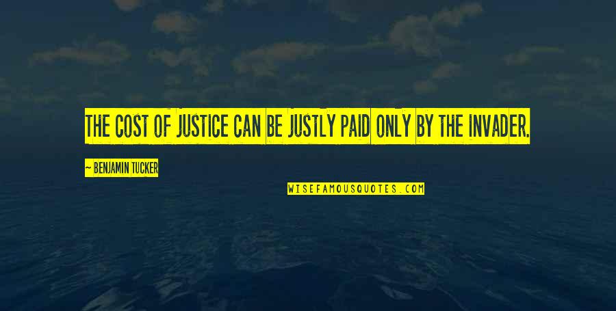 Latidos De Cachorro Quotes By Benjamin Tucker: The cost of justice can be justly paid Latidos De Cachorro Quotes By Benjamin Tucker: The cost of justice can be justly paid