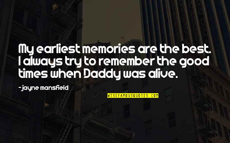 Latidos De Cachorro Quotes By Jayne Mansfield: My earliest memories are the best. I always Latidos De Cachorro Quotes By Jayne Mansfield: My earliest memories are the best. I always