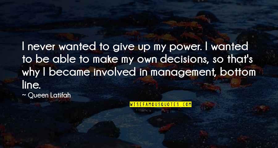 Latifah Quotes By Queen Latifah: I never wanted to give up my power. Latifah Quotes By Queen Latifah: I never wanted to give up my power.