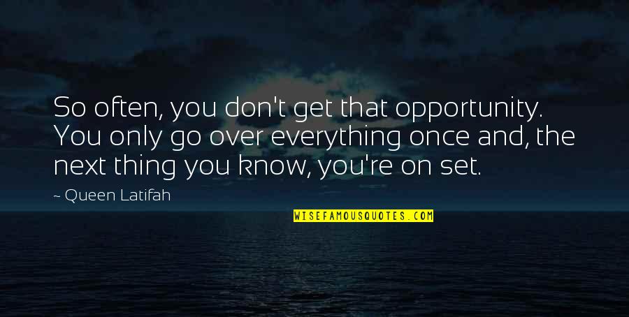 Latifah Quotes By Queen Latifah: So often, you don't get that opportunity. You