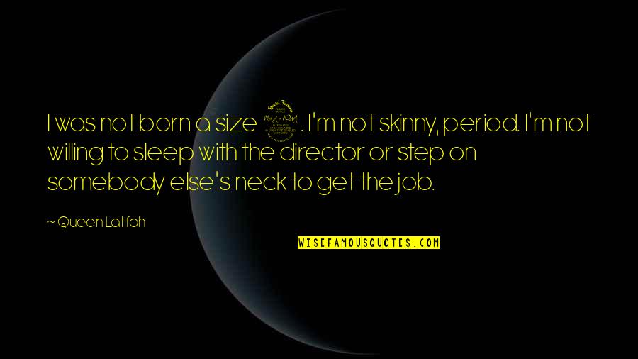 Latifah Quotes By Queen Latifah: I was not born a size 2. I'm Latifah Quotes By Queen Latifah: I was not born a size 2. I'm