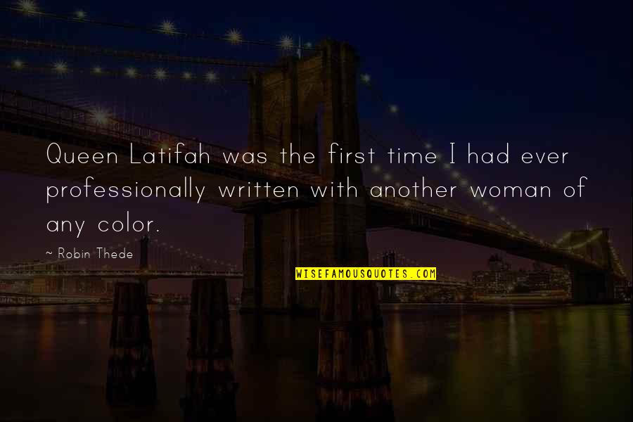 Latifah Quotes By Robin Thede: Queen Latifah was the first time I had