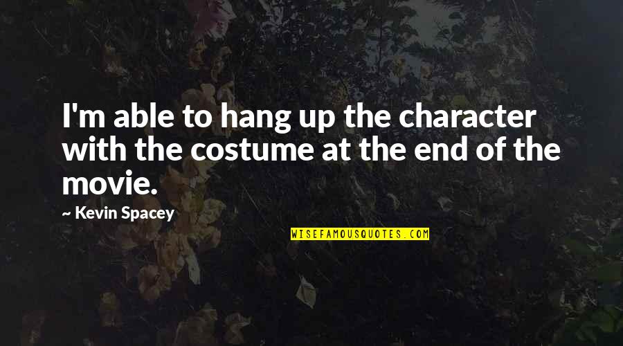 Latifundio Quotes By Kevin Spacey: I'm able to hang up the character with