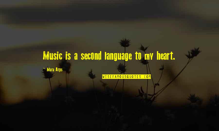 Latin Afterlife Quotes By Mara Arps: Music is a second language to my heart.